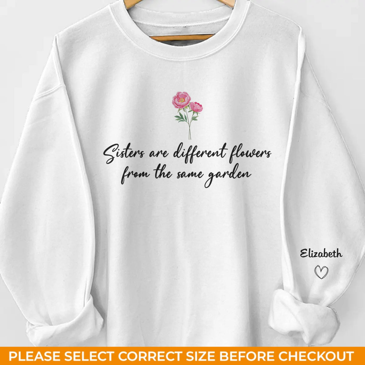 Sisters Are Different Flowers From The Same Garden - Bestie Personalized Custom Unisex Sweatshirt, Hoodie With Design On Sleeve - Gift For Best Friends, BFF, Sisters