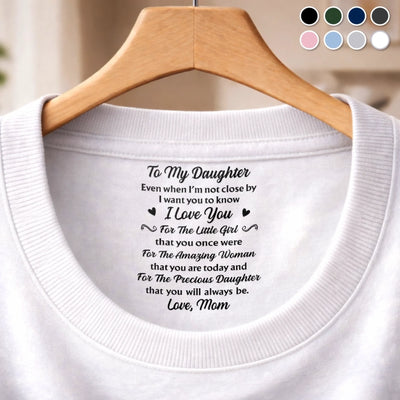 Custom Inside Neck Print T-Shirt - Personalized Birthday Gifts For Daughter - Even Far Away, I’m With You