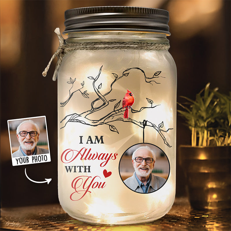 Photo personnalisée « Je suis toujours avec toi » - Lampe commémorative personnalisée en pot Mason - Cadeau de condoléances pour les membres de la famille