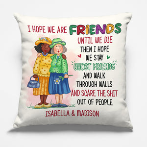 Nous serons amis jusqu'à la fin de nos jours - Coussin personnalisé Bestie - Cadeau pour les meilleures amies, BFF, sœurs