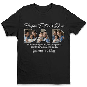 Photo personnalisée Cher papa, tu es le monde pour nous - T-shirt unisexe personnalisé, sweat à capuche, sweat-shirt - Cadeau de fête des pères, d'anniversaire pour papa