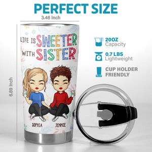 Life Is Sweeter With Besties - Bestie Personalized Custom Tumbler - Christmas Gift For Best Friends, BFF, Sisters
