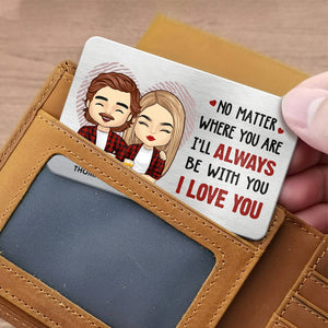Je serai toujours avec toi - Carte portefeuille personnalisée en aluminium pour couple - Cadeau pour mari et femme