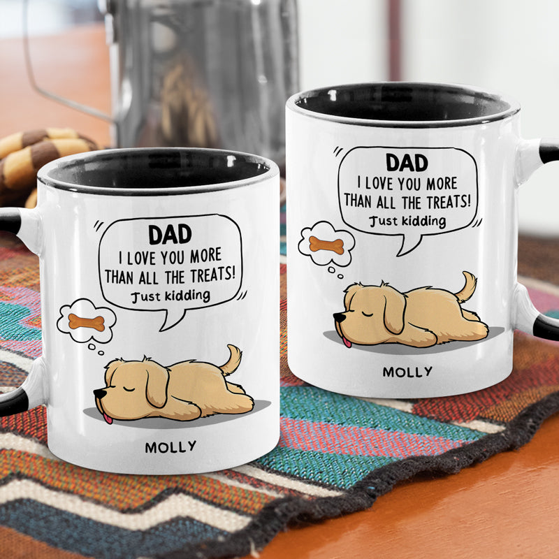 I Love You More Than All The Treats - Dog Personalized Custom Accent Mug - Father's Day, Gift For Pet Owners, Pet Lovers
