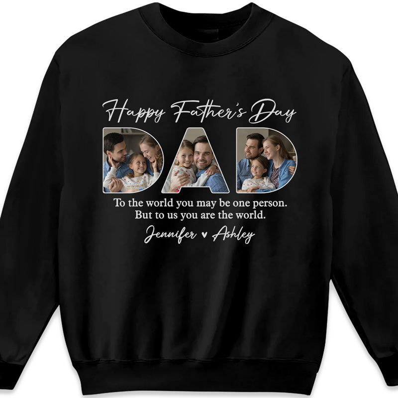 Photo personnalisée Cher papa, tu es le monde pour nous - T-shirt unisexe personnalisé, sweat à capuche, sweat-shirt - Cadeau de fête des pères, d'anniversaire pour papa