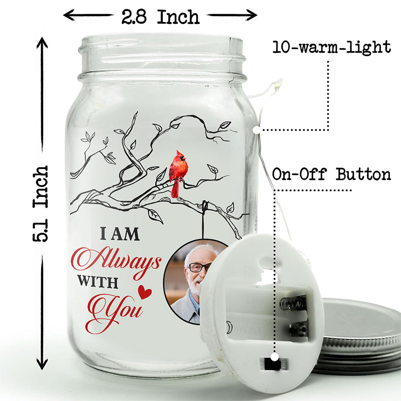 Photo personnalisée « Je suis toujours avec toi » - Lampe commémorative personnalisée en pot Mason - Cadeau de condoléances pour les membres de la famille