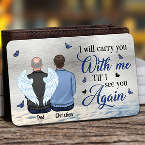 Je te porterai avec moi jusqu'à ce que je te revoie - Carte portefeuille personnalisée en aluminium commémorative - Cadeau de condoléances, cadeau pour les membres de la famille