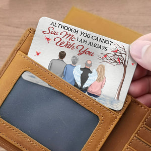 Même si tu ne peux pas me voir, je suis toujours avec toi - Carte portefeuille personnalisée en aluminium commémorative - Cadeau de condoléances, cadeau pour les membres de la famille