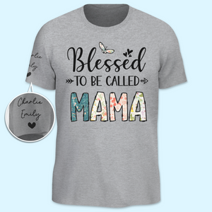 Blessed To Be Called Mama - Family Personalized Custom Unisex T-Shirt With Design On Sleeve - Mother's Day, Gift For Mom, Grandma