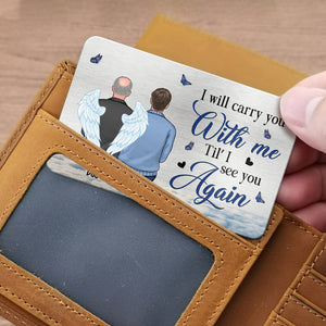Je te porterai avec moi jusqu'à ce que je te revoie - Carte portefeuille personnalisée en aluminium commémorative - Cadeau de condoléances, cadeau pour les membres de la famille