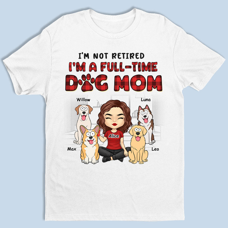 Je suis juste une maman de chien à temps plein - T-shirt unisexe personnalisé pour chien, sweat à capuche, sweat-shirt - Cadeau pour les propriétaires d'animaux, les amoureux des animaux