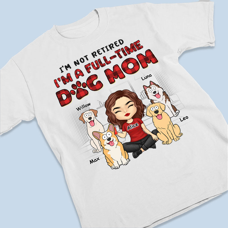 Je suis juste une maman de chien à temps plein - T-shirt unisexe personnalisé pour chien, sweat à capuche, sweat-shirt - Cadeau pour les propriétaires d'animaux, les amoureux des animaux