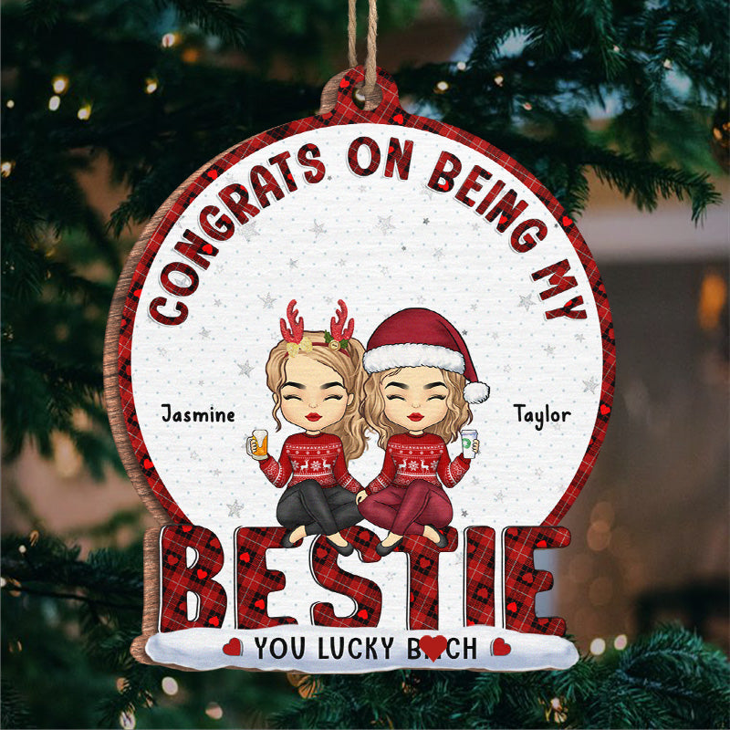 Tu as de la chance de m'avoir - Ornement personnalisé Bestie - Forme personnalisée en bois - Cadeau de Noël pour meilleures amies, BFF, sœurs