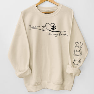 I Wear My Pets On My Sleeve - Dog & Cat Personalized Custom Unisex Sweatshirt With Design On Sleeve - Gift For Pet Owners, Pet Lovers