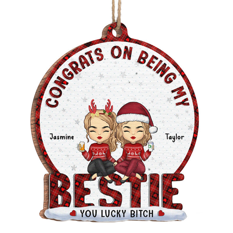 Tu as de la chance de m'avoir - Ornement personnalisé Bestie - Forme personnalisée en bois - Cadeau de Noël pour meilleures amies, BFF, sœurs