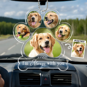 Custom Photo I Am Always With You - Memorial Personalized Custom Car Ornament - Acrylic Custom Shaped - Sympathy Gift For Pet Owners, Pet Lovers
