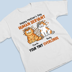 Human Servant Your Tiny Overlords - Cat Personalized Custom Unisex T-shirt, Hoodie, Sweatshirt - Mother's Day, Gift For Pet Owners, Pet Lovers