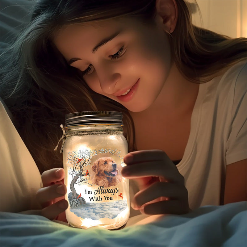 Photo personnalisée « Je suis toujours avec toi » - Lampe commémorative personnalisée en pot Mason - Cadeau de condoléances pour les propriétaires d'animaux et les amoureux des animaux