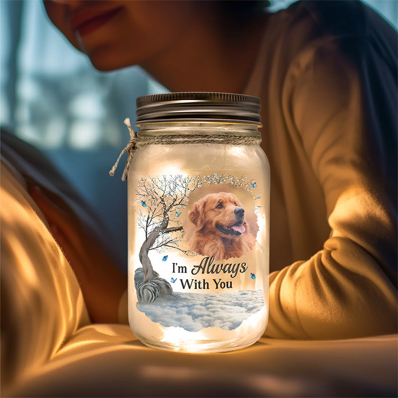 Photo personnalisée « Je suis toujours avec toi » - Lampe commémorative personnalisée en pot Mason - Cadeau de condoléances pour les propriétaires d'animaux et les amoureux des animaux