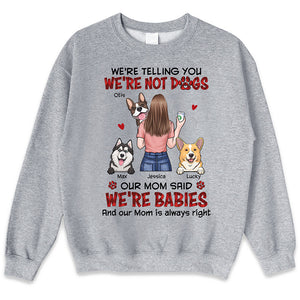 Notre mère a dit que nous étions des bébés - T-shirt unisexe personnalisé pour chien, sweat à capuche, sweat-shirt - Cadeau pour les propriétaires d'animaux de compagnie, les amoureux des animaux