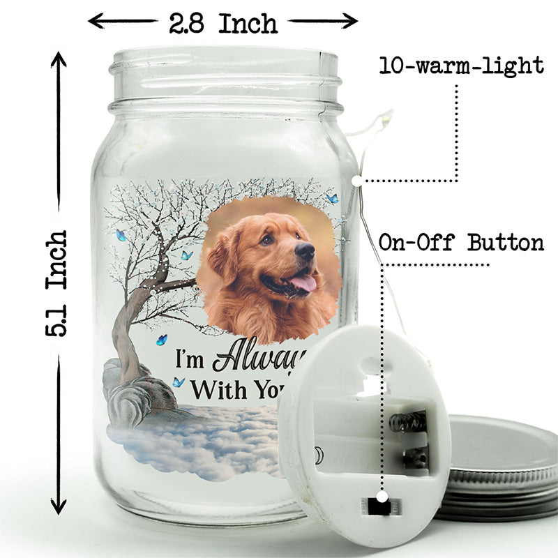 Photo personnalisée « Je suis toujours avec toi » - Lampe commémorative personnalisée en pot Mason - Cadeau de condoléances pour les propriétaires d'animaux et les amoureux des animaux