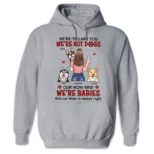 Notre mère a dit que nous étions des bébés - T-shirt unisexe personnalisé pour chien, sweat à capuche, sweat-shirt - Cadeau pour les propriétaires d'animaux de compagnie, les amoureux des animaux