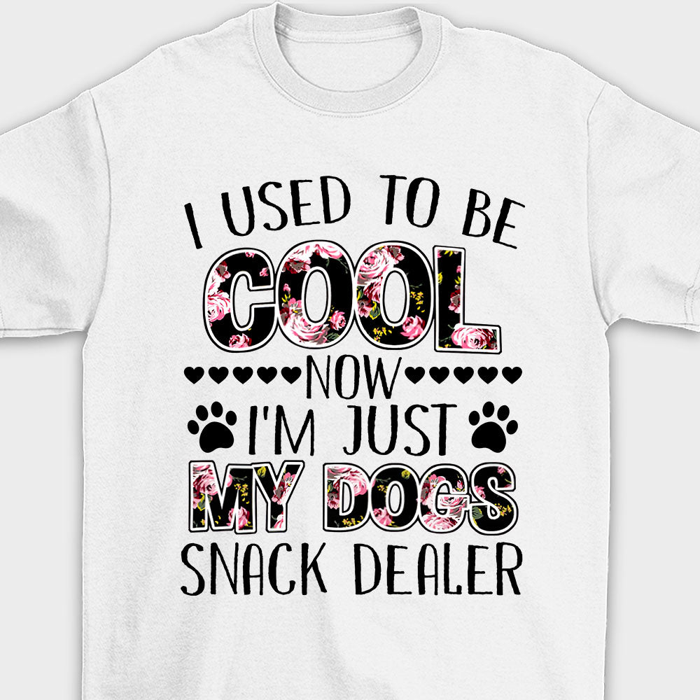 I Used To Be Cool Now I'm Just My Dog Snack Dealer Rose - Unisex T-shirt.