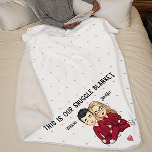 This Is Our Snuggle Blanket - Couple Personalized Custom Blanket - Gift For Husband Wife, Anniversary