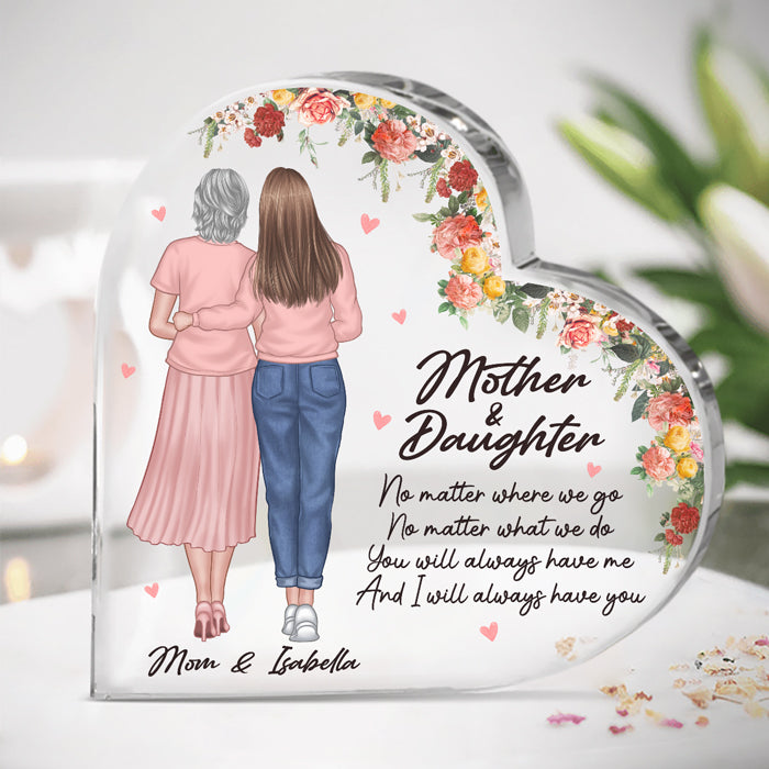 Je t'aurai toujours - Plaque acrylique personnalisée en forme de cœur pour la famille - Cadeau d'anniversaire pour maman de la part de sa fille