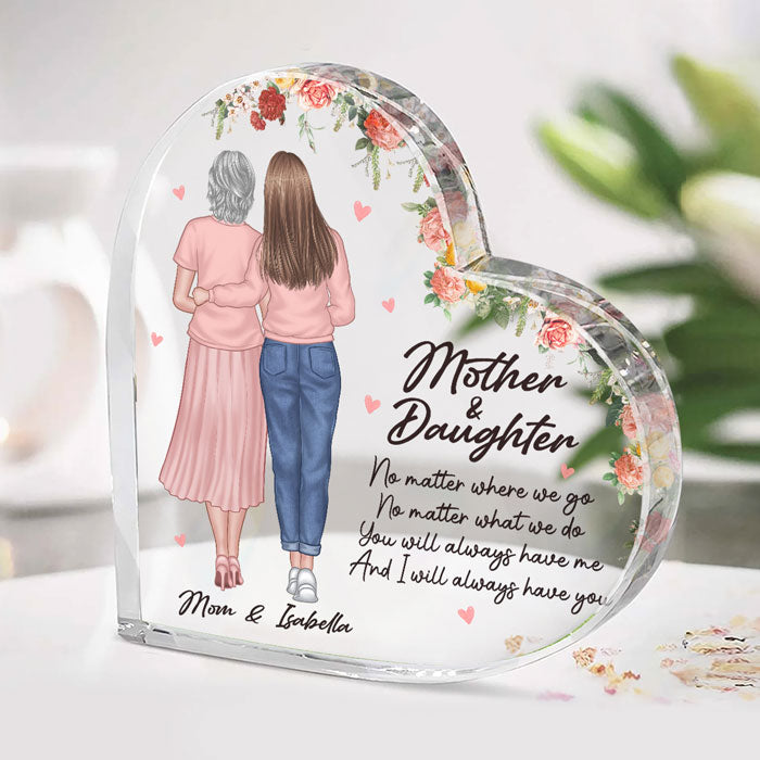 Je t'aurai toujours - Plaque acrylique personnalisée en forme de cœur pour la famille - Cadeau d'anniversaire pour maman de la part de sa fille