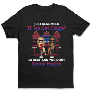 Souviens-toi juste de ça si on se fait prendre - T-shirt unisexe personnalisé, sweat à capuche, sweat-shirt - Cadeau pour meilleures amies, BFF, sœurs