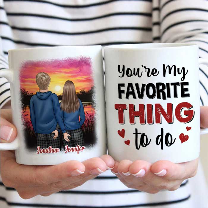You're My Favorite Thing To Do - Gift For Couples, Personalized Mug.