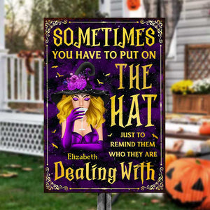 Sometimes You Have To Put On The Hat - Personalized Witch Metal Sign - Gift For Witches, Gift For Yourself, Halloween Gift