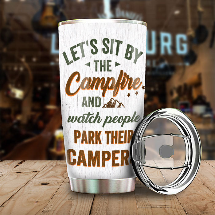 Sit By The Campfire & Watch People Park Their Campers - Gift For Camping Couples, Personalized Tumbler.