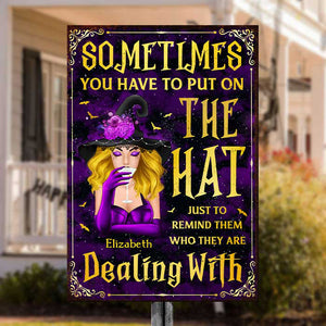 Sometimes You Have To Put On The Hat - Personalized Witch Metal Sign - Gift For Witches, Gift For Yourself, Halloween Gift