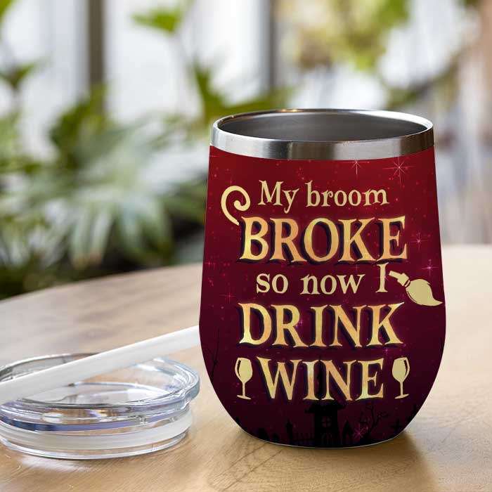 Mon balai s'est cassé, alors maintenant je bois du vin - Verre à vin de sorcière personnalisé - Cadeau pour sorcières, cadeau pour vous-même, cadeau d'Halloween 