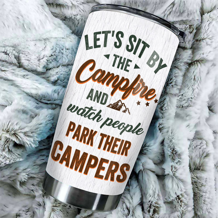Sit By The Campfire & Watch People Park Their Campers - Gift For Camping Couples, Personalized Tumbler.