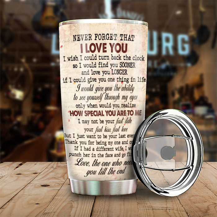 To My Wife Never Forget That I Love You - Gift For Couples, Personalized Tumbler.
