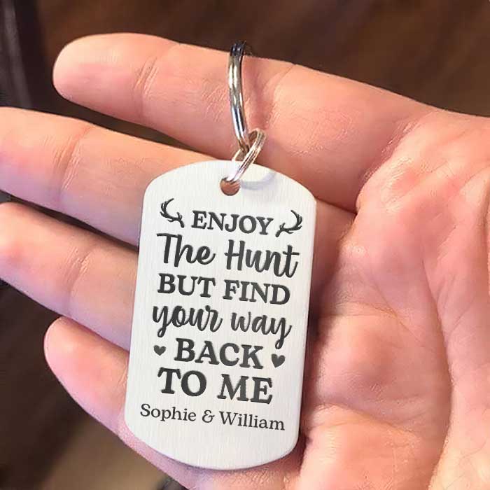Enjoy The Hunt But Find Your Way Back To Me - Upload Image - Personalized Keychain.