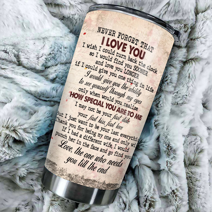 To My Wife Never Forget That I Love You - Gift For Couples, Personalized Tumbler.