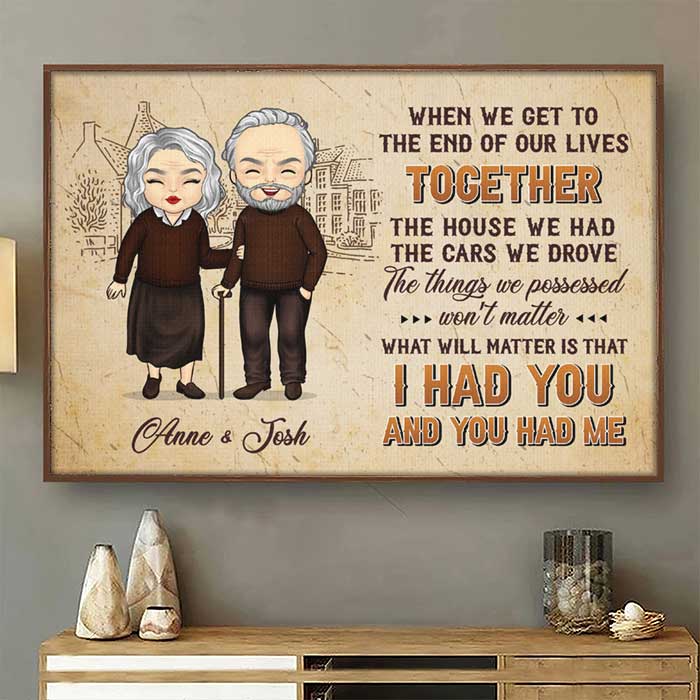 What Will Matter Is That I Had You And You Had Me - Gift For Couples, Personalized Horizontal Poster.