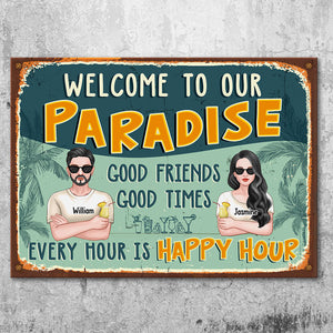 Bienvenue dans notre paradis, il y a de bons amis et de bons moments ici, et chaque heure est un happy hour - Cadeau pour couples, mari et femme, plaque en métal personnalisée