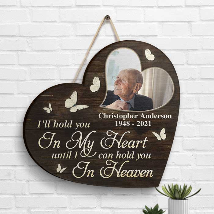 I'll Hold You In My Heart Until I Can Hold You In Heaven - Upload Image, Husband Wife, Personalized Shaped Wood Sign.