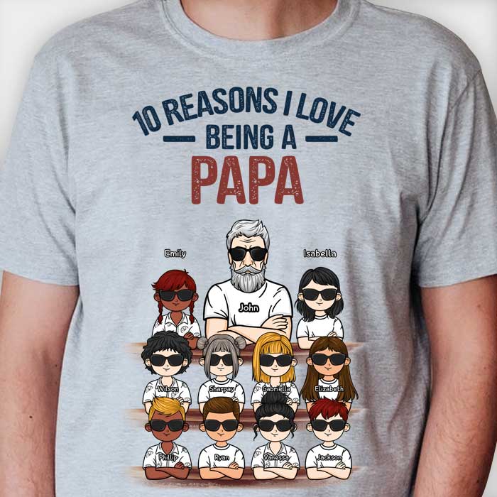 10 Reasons I Love Being A Papa - Personalized Unisex T-Shirt, Hoodie.