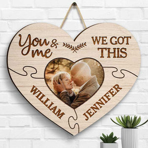 You And Me We Got This - Upload Image, Gift For Couples, Husband Wife - Personalized Shaped Wood Sign.