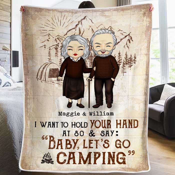 I Want To Hold Your Hand And Go Camping With You At 80 - Gift For Camping Couples, Personalized Blanket.