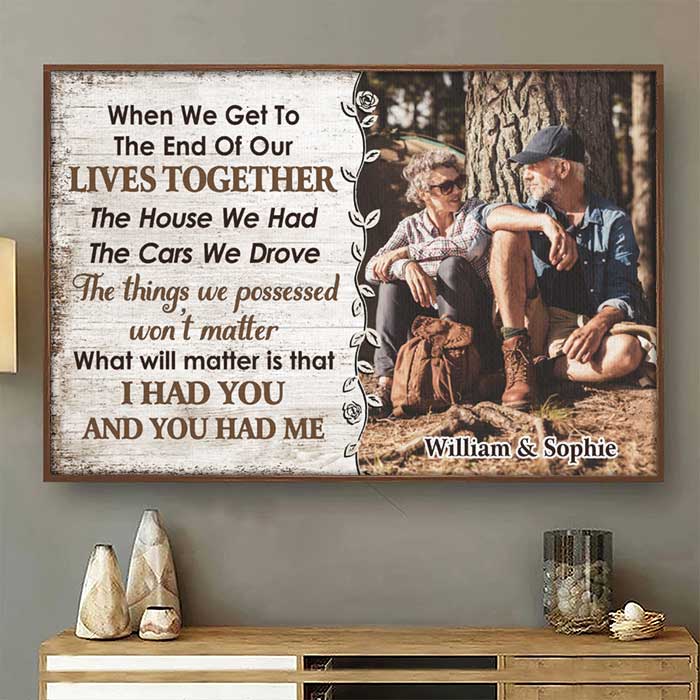 I Had You And You Had Me - Upload Image, Gift For Couples - Personalized Horizontal Poster.
