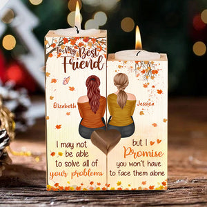 To My Best Friend - I Promise You Won't Have To Face Them Alone - Personalized Candle Holder.
