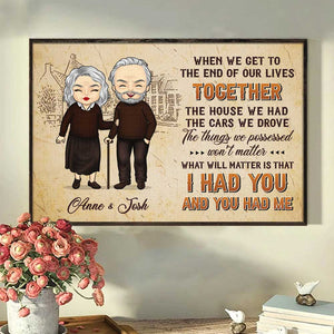 What Will Matter Is That I Had You And You Had Me - Gift For Couples, Personalized Horizontal Poster.