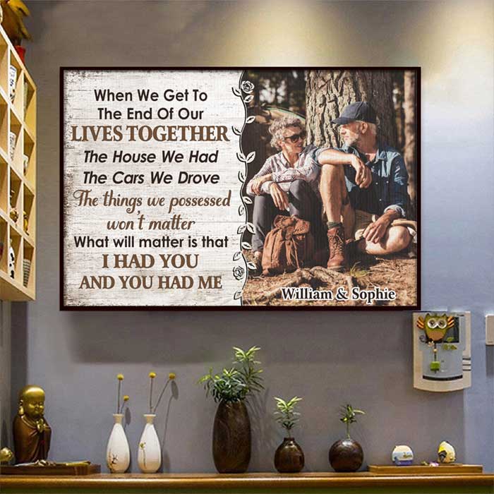 I Had You And You Had Me - Upload Image, Gift For Couples - Personalized Horizontal Poster.